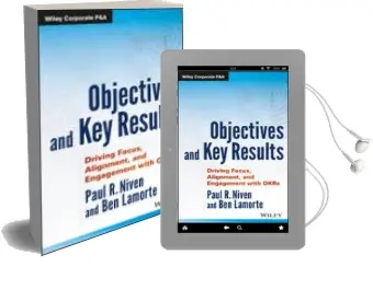 Descargar AudioLibro Objectives and key Results: Driving Focus, Alignment, and Engagem ent With Okrs de Paul R. Niven año 2016