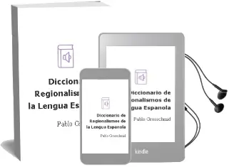 Descargar AudioLibro Diccionario de Regionalismos de la Lengua Española de Pablo Grosschmid año 2016