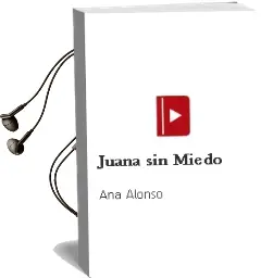 Descargar AudioLibro Juana sin Miedo de Ana Alonso año 2016