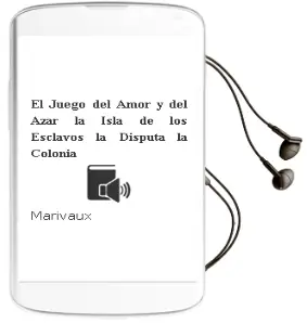 Descargar AudioLibro El Juego del Amor y del Azar; la Isla de los Esclavos; la Disputa; la Colonia de Marivaux año 2016