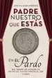 AudioLibro (I.B.D.) Padre Nuestro que Estas en el Pardo: Del Golpe de Estado de Primo de Rivera hasta el 23f de José Villalón Saborido