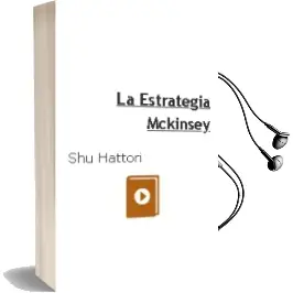 Descargar AudioLibro La Estrategia Mckinsey de Shu Hattori año 2016