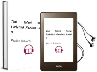 Descargar AudioLibro The Talent Show - Ladybird Readers Level 3 de Varios Autores año 2016