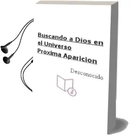 Descargar AudioLibro Buscando a Dios en el Universo			 [Próxima Aparición] de Desconocido año 2016