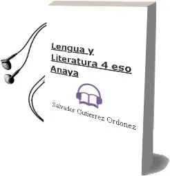 Descargar AudioLibro Lengua y Literatura 4. Eso. Anaya de Salvador Gutiérrez Ordóñez año 2016