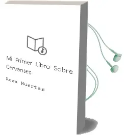 Descargar AudioLibro Mi Primer Libro Sobre Cervantes de Rosa Huertas año 2016