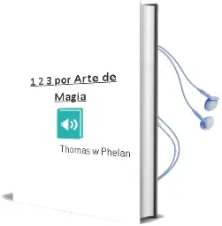 Descargar AudioLibro 1, 2, 3 por Arte de Magia de Thomas W. Phelan año 2016
