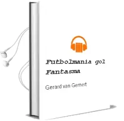 Descargar AudioLibro Futbolmanía. gol Fantasma de Gerard Van Gemert año 2016