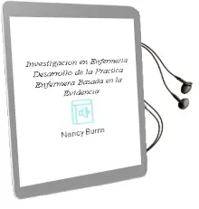 Descargar AudioLibro Investigacion en Enfermeria. Desarrollo de la Practica Enfermera Basada en la Evidencia de Nancy Burns año 2016