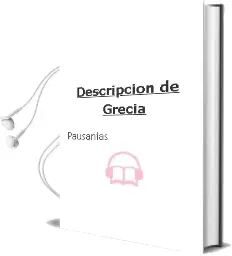 Descargar AudioLibro Descripción de Grecia de Pausanias año 2017