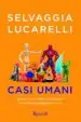 AudioLibro Casi Umani. Uomini che Servivano a Dimenticare, ma che Hanno Peggiorato le Cose de Selvaggia Lucarelli