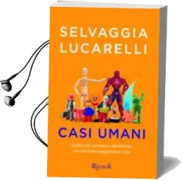 Descargar AudioLibro Casi Umani. Uomini che Servivano a Dimenticare, ma che Hanno Peggiorato le Cose de Selvaggia Lucarelli año 2017