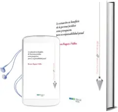 Descargar AudioLibro La Actuacion en Beneficio Privado de la Persona Juridica Como pre Supuesto de su Responsabilidad Penal de Ramon Ragues I Valles año 2017