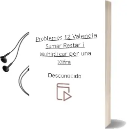 Descargar AudioLibro Problemes 12 Valencià: Sumar, Restar i Multiplicar per una Xifra de Desconocido año 2017