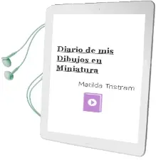 Descargar AudioLibro Diario de mis Dibujos en Miniatura de Matilda Tristram año 2017
