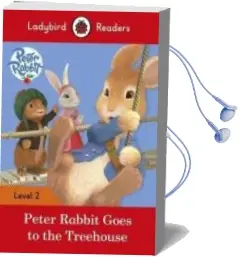 Descargar AudioLibro Peter Rabbit: Goes to the Treehouse - Ladybird Readers Level 2 de Varios Autores año 2017