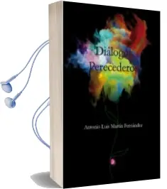 Descargar AudioLibro Dialogos Perecederos de Antonio Luis Martin Fernandez año 2017