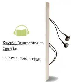 Descargar AudioLibro Razones, Argumentos y Creencias de Luis Xavier López Farjeat año 2017
