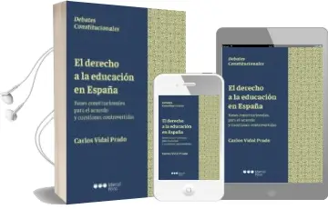 Descargar AudioLibro El Derecho a la Educacion en España: Bases Constitucionales para el Acuerdo y Cuestiones Controvertidas de Carlos Vidal Prado año 2017