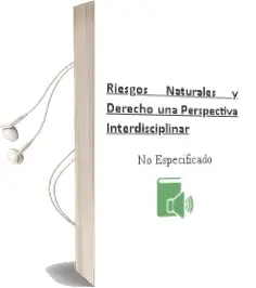 Descargar AudioLibro Riesgos Naturales y Derecho: Una Perspectiva Interdisciplinar de No Especificado año 2017