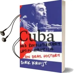 Descargar AudioLibro Cuba and Revolutionary Latin America: An Oral History de Dirk Kruijt año 2017