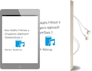Descargar AudioLibro Max Maths Primary - a Singapore Approach Student Book 3 de Varios Autores año 2017