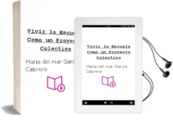 Descargar AudioLibro Vivir la Escuela Como un Proyecto Colectivo de María Del Mar García Cabrera año 2017