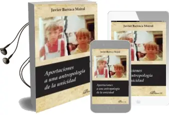 Descargar AudioLibro Aportaciones a una Antropologia de la Unicidad de Javier Barraca Mairal año 2018
