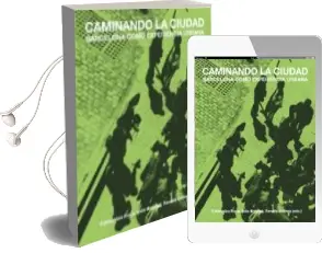 Descargar AudioLibro Caminando la Ciudad: Barcelona Como Experiencia Urbana de Inés Aquilué, Renata Gomes Estanislau Roca año 2018