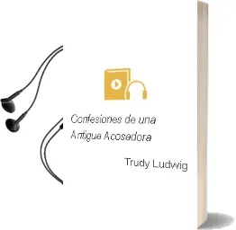 Descargar AudioLibro Confesiones de una Antigua Acosadora de Trudy Ludwig año 2018