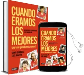 Descargar AudioLibro Cuando Eramos los Mejores (Pero no Ganabamos Nunca) de Luis Martin año 2018