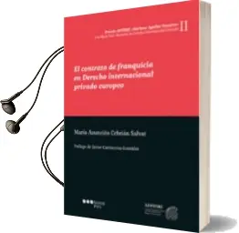 Descargar AudioLibro El Contrato de Franquicia en Derecho Internacional Privado Europeo de Maria Asuncion Cebrian Salvat año 2018