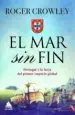 AudioLibro El mar sin Fin: Portugal y la Forja del Primer Imperio Global de Roger Crowley