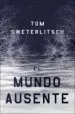 AudioLibro El Mundo Ausente de Tom Sweterlitsch
