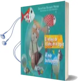 Descargar AudioLibro El Reflejo de la Luna en el Agua y el mar Burbujeante de Carolina Enrech Perez año 2018
