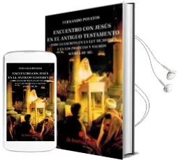 Descargar AudioLibro Encuentro con Jesus en el Antiguo Testamento: Todo lo Escrito en la ley de Moises y en los Profetas y Salmos Acerca de mi de Fernando Poyatos año 2018