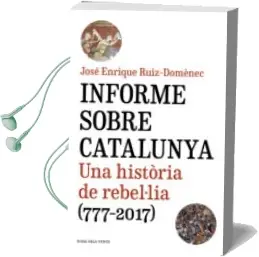 Descargar AudioLibro Informe Sobre Catalunya (Catalan) de Jose Enrique Ruiz Domenec año 2018
