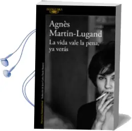 Descargar AudioLibro La Vida Vale la Pena, ya Verás de Agnes Martin Lugand año 2018