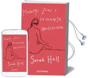 Descargar AudioLibro Madame Zero y la Hermosa Indiferencia de Sarah Hall año 2018