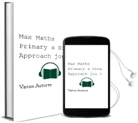 Descargar AudioLibro Max Maths Primary a Sing Approach jou 3 de Varios Autores año 2018