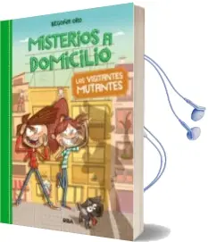 Descargar AudioLibro Misterios a Domicilio 4: Visitantes Mutantes de Begoña Oro año 2018
