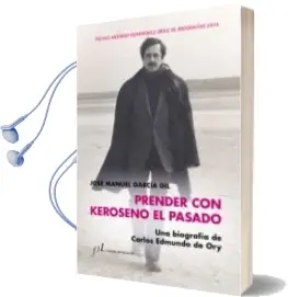 Descargar AudioLibro Prender con Keroseno el Pasado. una Biografia de Carlos Edmundo de ory de Jose Manuel Garcia Gil año 2018