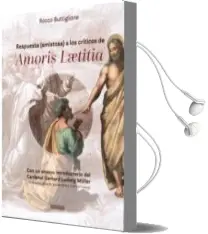 Descargar AudioLibro Respuesta (Amistosa) a los Criticos de Amoris Laetitia: Con un Ensayo Introductorio del Cardenal Gerhard Ludwing Müller de Rocco Buttiglione año 2018
