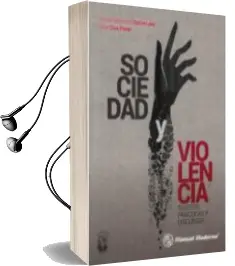 Descargar AudioLibro Sociedad y Violencia: Sujetos, Practicas y Discursos de German Alejandro Garcia Lara año 2018