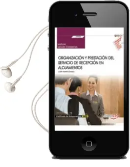 Descargar AudioLibro (Uf0052) Manual: Organizacion y Prestacion del Servicio de Recepcion en Alojamientos. Certificados de Profesionalidad. Recepcion en Alojamientos (Hota0308) de Judith Abeleira Carrasco año 2018
