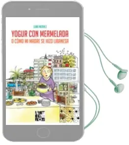 Descargar AudioLibro Yogur con Mermelada o Como mi Madre se Hizo Libanesa de Lena Merhej año 2018