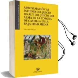 Descargar AudioLibro Aproximacion al Estudio del Juicio Final y del Juicio del Alma en la Corona de Castilla en la Baja Edad Media de Desconocido año 2018