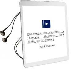 Descargar AudioLibro Bicicletas de Carreras: La Historia Ilustrada del Ciclismo en Carrera de Nick Higgins año 2018