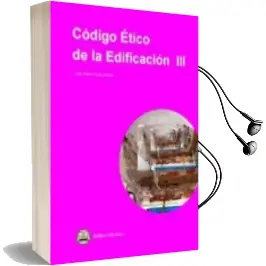 Descargar AudioLibro Codigo Etico de la Edificacion iii de Jose A. Pardo año 2018