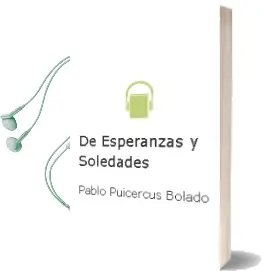 Descargar AudioLibro De Esperanzas y Soledades de Pablo Puicercus Bolado año 2018